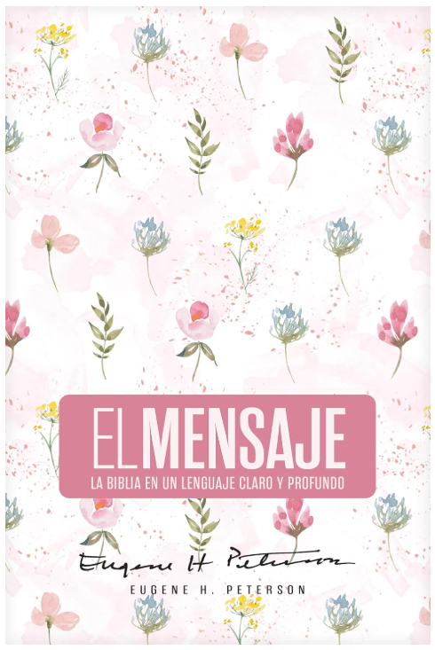 Biblia El Mensaje (Tapa dura, Rosa Floral): La Biblia en un lenguaje claro y profundo | Eugene Peterson