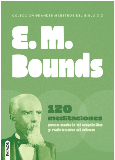 E. M. Bounds (120 Meditaciones)