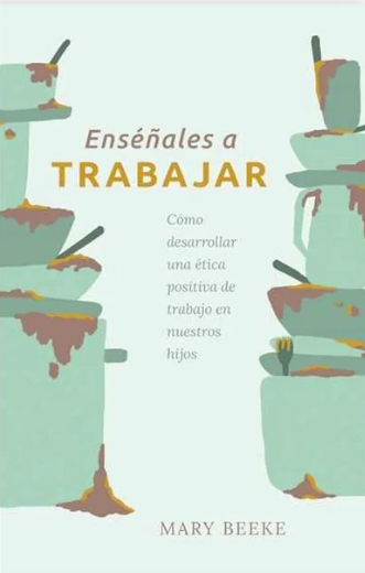 Enséñales a trabajar | Mary Beeke