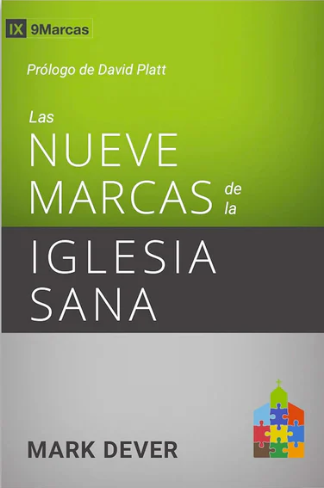 Las nueve marcas de la iglesia sana |Mark Dever