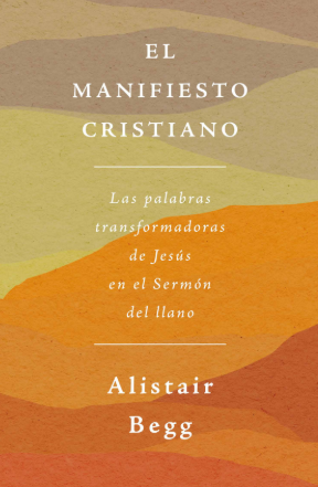El manifiesto cristiano | Alistair Begg