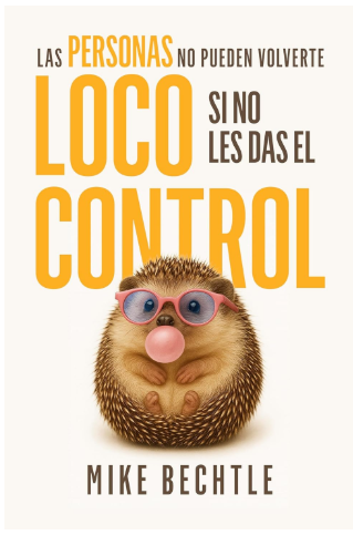 Las Personas No Pueden Volverte Loco Si No Les Das el Control | Mike Bechtle