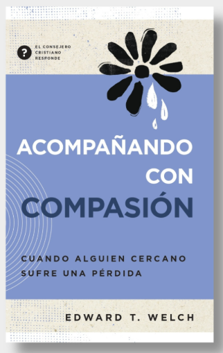 Acompañando con Compasión | Edward T. Welch