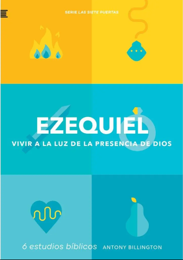 Ezequiel: Vivir a la luz de la Presencia de Dios | Antony Billington y María Camila Quiceno