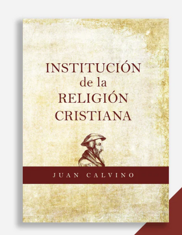 Institución de la Religión Cristiana | Juan Calvino