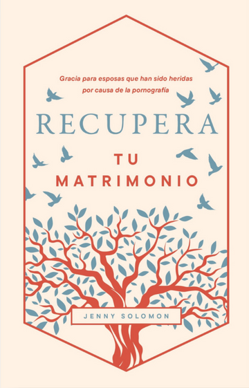 Recupera Tu Matrimonio: Gracia para esposas que han sido heridas por causa de la pornografía | Jenny Solomon