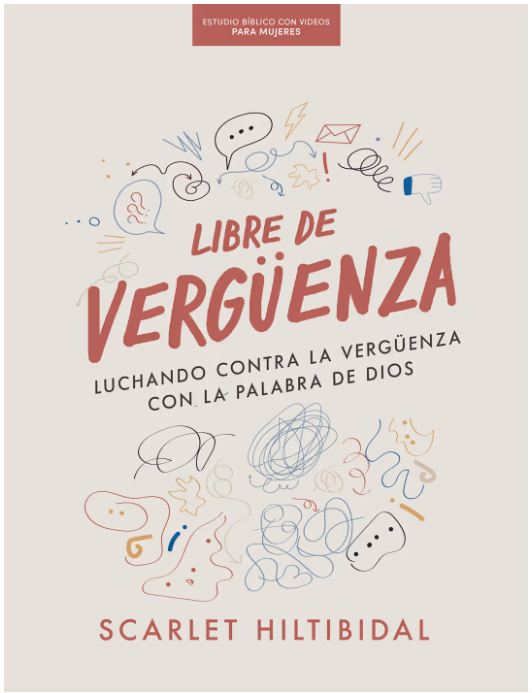 Libre de vergüenza - Estudio de bíblicos con videos | Scarlet Hiltibidal