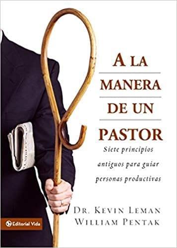 A la Manera de un Pastor - Dr. Kevin Leman y William Pentak - Pura Vida Books
