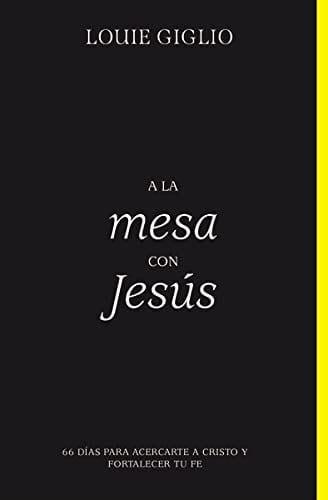 A la mesa con Jesús: 66 días para acercarte a Cristo y fortalecer tu fe - Pura Vida Books