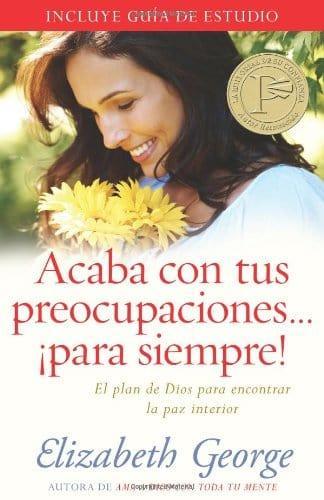 Acaba con tus preocupaciones para siempre - Elizabeth George - Pura Vida Books