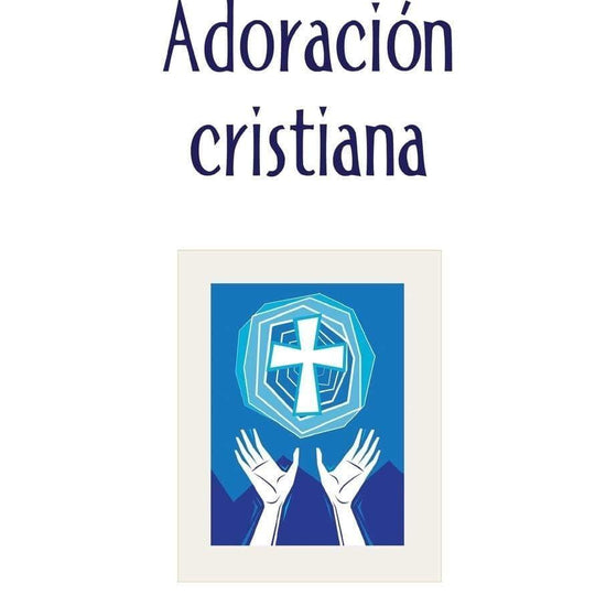 Adoración cristiana - Carmelo Álvarez - Pura Vida Books