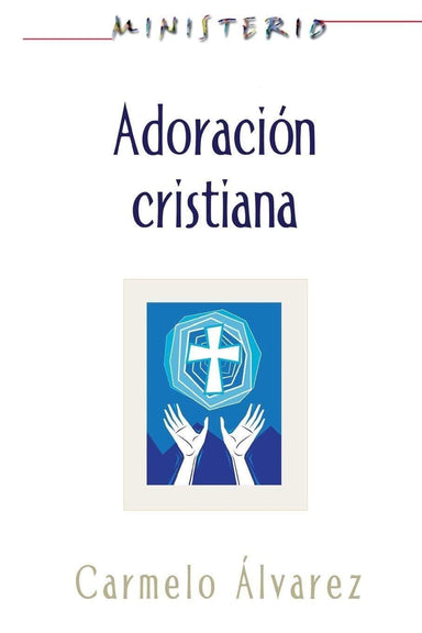 Adoración cristiana - Carmelo Álvarez - Pura Vida Books