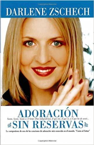 Adoración sin reservas- Darlene Zschech - Pura Vida Books