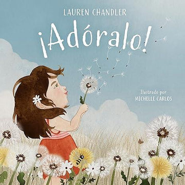 ¡Adóralo! -Lauren Chandler - Pura Vida Books