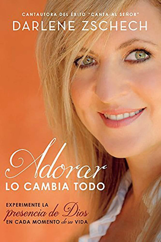 Adorar lo cambia todo - Darlene Zschech - Pura Vida Books