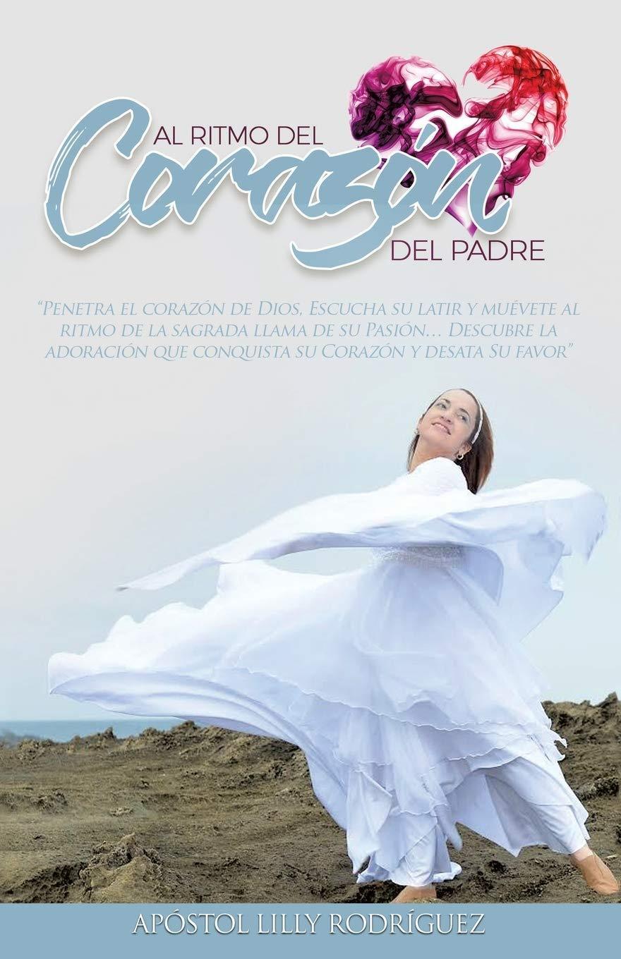 Al Ritmo del Corazón del Padre - Apóstol Lily Rodríguez - Pura Vida Books