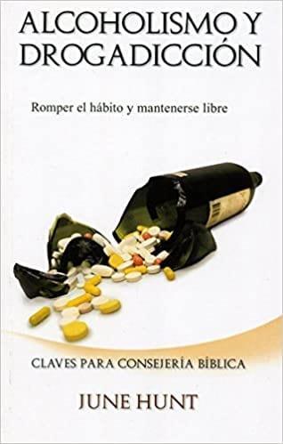 Alcoholismo y Drogadicción - June Hunt - Pura Vida Books