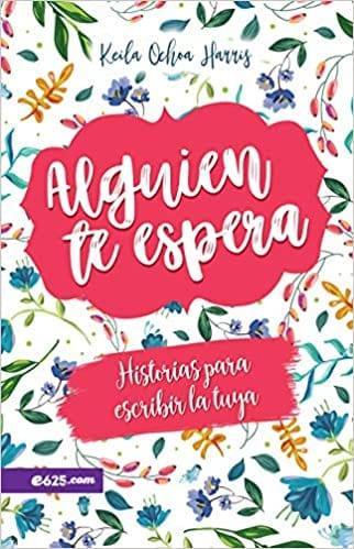 Alguien te espera - Keila Ochoa Harris - Pura Vida Books