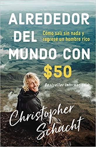 Alrededor del mundo con $50 -Christopher Schacht - Pura Vida Books