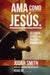 Ama como Jesús - Judah Smith - Pura Vida Books