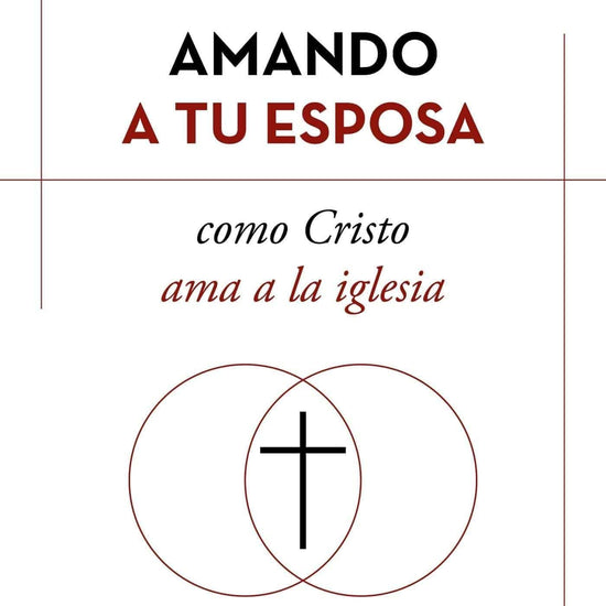 Amando a tu esposa como Cristo ama a la iglesia - Larry E. McCall - Pura Vida Books