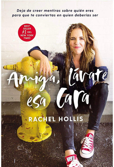 Amiga, lávate esa cara- Rachel Hollis - Pura Vida Books