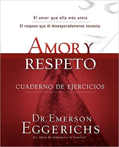 Amor y Respeto: Cuaderno de Ejercicios - Dr. Emerson Eggerichs - Pura Vida Books