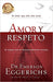 Amor y Respeto - Emerson Eggerichs - Pura Vida Books