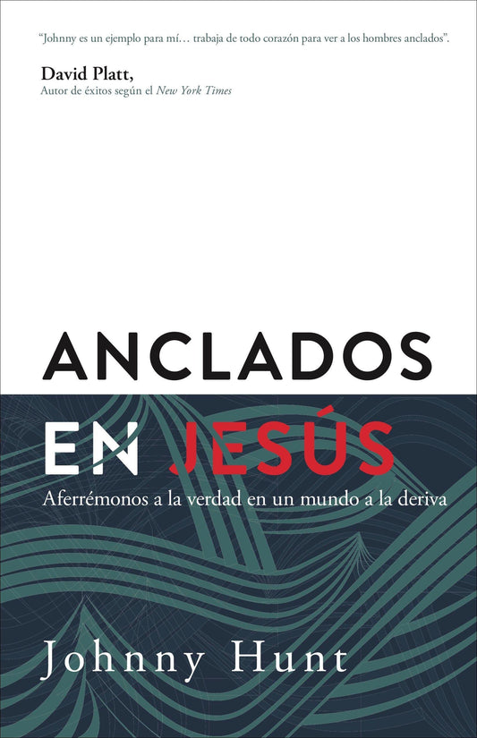 Anclados en Jesús- Johnny Hunt - Pura Vida Books