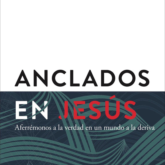 Anclados en Jesús- Johnny Hunt - Pura Vida Books