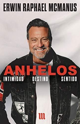 Anhelos: Intimidad Destino Sentido- Erwin Raphael Mcmanus - Pura Vida Books