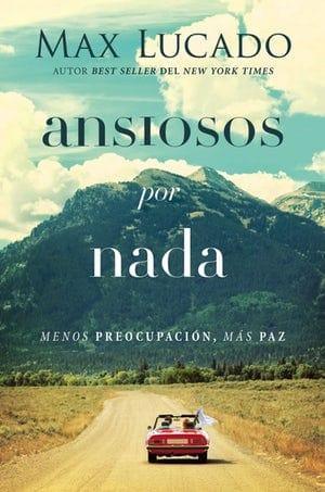 Ansiosos por nada - max lucado - Pura Vida Books