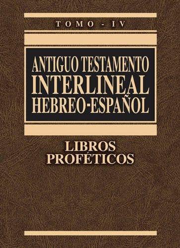 Antiguo Testamento Interlineal Hebreo-Español (Tomo - IV) - Pura Vida Books