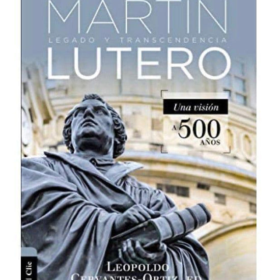 Antología de Martín Lutero: Legado y transcendencia - Pura Vida Books