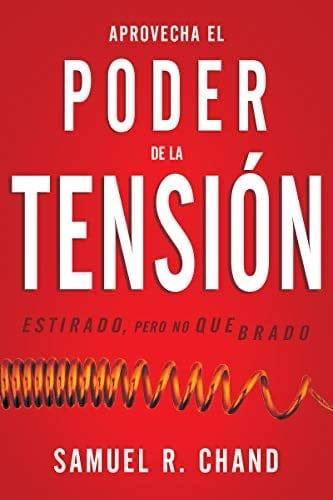 Aprovecha el poder de la tensión - Samuel R. Chand - Pura Vida Books