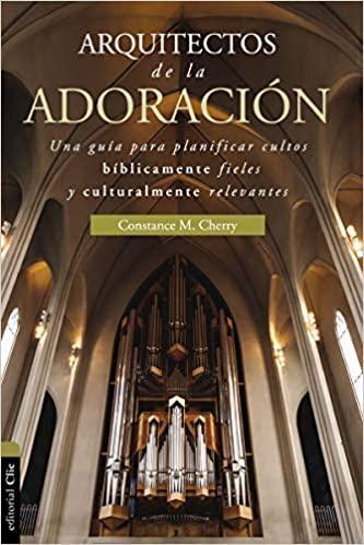 Arquitecto de la adoración- Constance M. Cherry - Pura Vida Books
