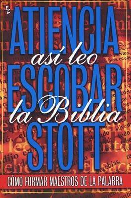 Así leo la Biblia - Jose Atiencia , Pablo Escobar , John Stott - Pura Vida Books