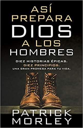 Así prepara Dios a los hombres - Patrick Morley - Pura Vida Books