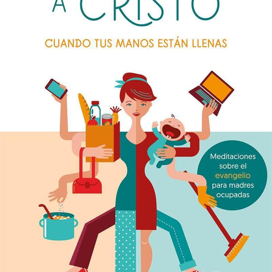 Atesorando a Cristo cuando tus manos están llenas- Gloria Furman - Pura Vida Books