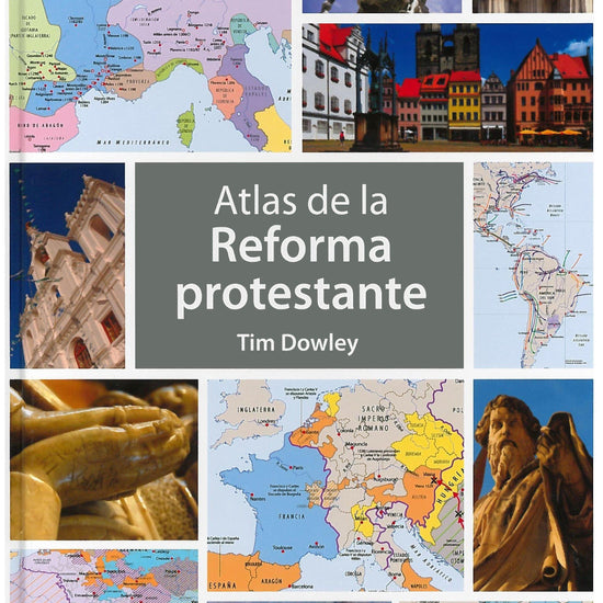 Atlas de la Reforma protestante - Tim Dowley - Pura Vida Books