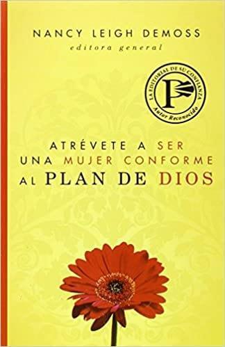 Atrévete a ser una mujer conforme al plan de Dios - Nancy Leigh Demoss - Pura Vida Books