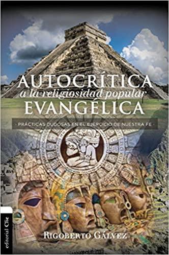 Autocrítica a la religiosidad popular evangélica - Rigoberto Gálvez - Pura Vida Books