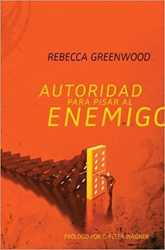 Autoridad para pisar al enemigo - Rebecca Greenwood - Pura Vida Books