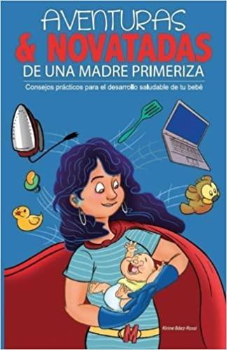 Aventuras y novatadas de una madre primeriza - Kirine Báez - Pura Vida Books