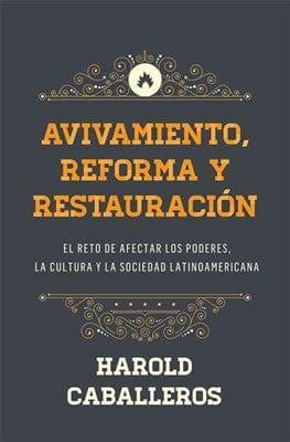 Avivamiento, Reforma y Restauración - Harold Caballeros - Pura Vida Books