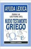 Ayuda Léxica Para la Lectura del Nuevo Testamento Griego - Roberto Hanna - Pura Vida Books