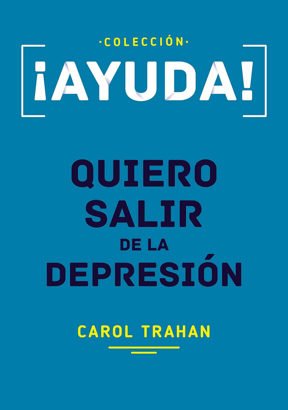 Ayuda Quiero Salir de la Depresión - Carol Trahan - Pura Vida Books
