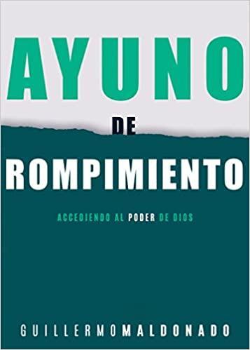 Ayuno de rompimiento: Accediendo al poder de Dios - Guillermo Maldonado - Pura Vida Books