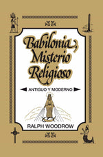 Babilonia Misterio Religioso - Ralph Woodrow - Pura Vida Books