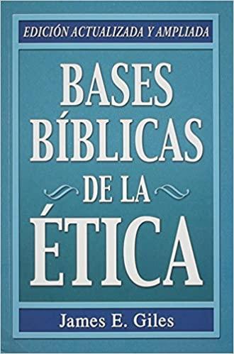 Bases Bíblicas de la Ética - James E. Giles - Pura Vida Books
